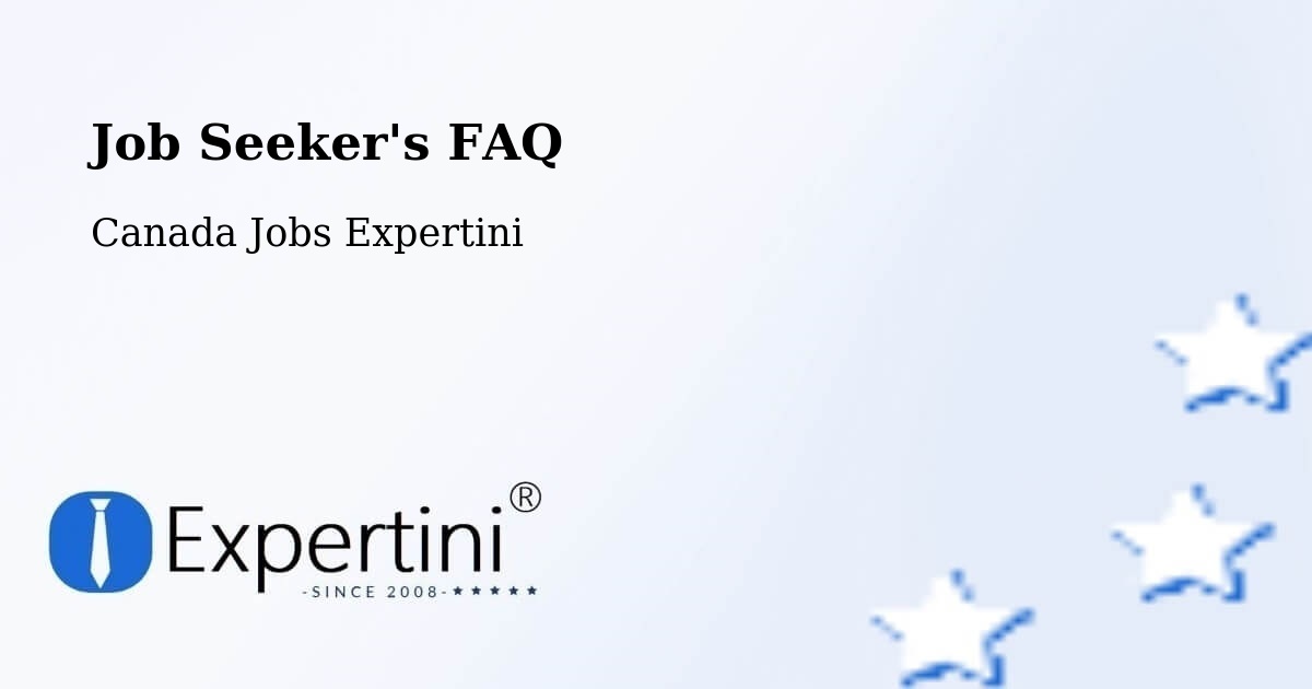 Job Seeker FAQ – La Pocatière - Canada Jobs Expertini